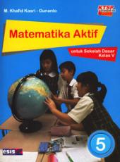 Matematika Aktif untuk Sekolah Dasar Kelas V (KTSP 2006) (Jilid 5)